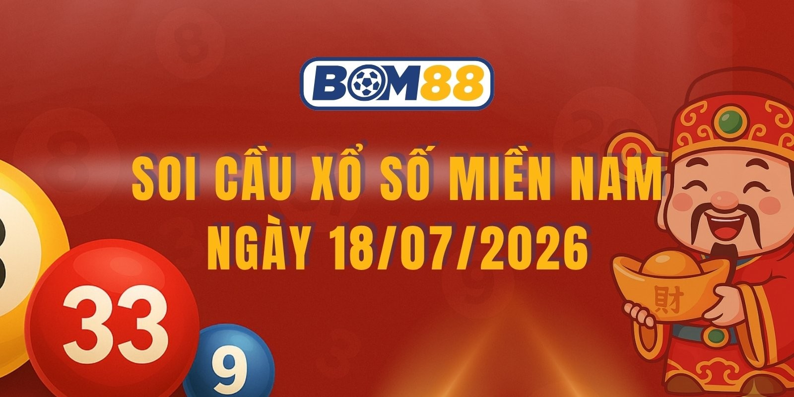 BOM88 Soi cầu XSMN ngày 18/07/2026 - Săn cầu số đẹp miền Nam hôm nay